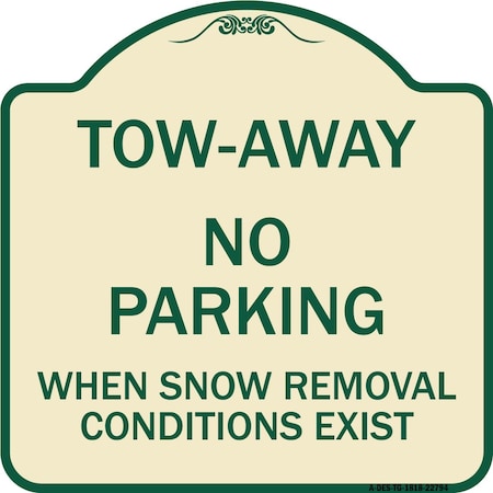 Signmission Tow-Away No Parking When Snow Removal Conditions Exist Heavy-Gauge Alum, 18" L, 18" H, TG-1818-22794 A-DES-TG-1818-22794